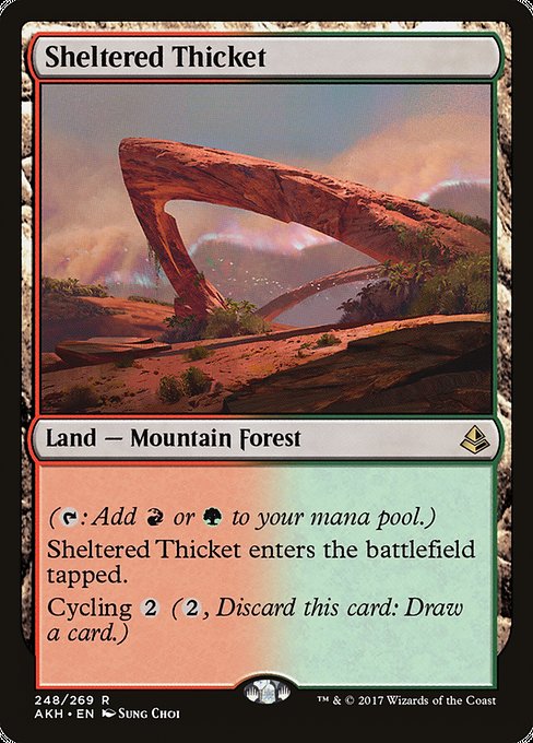 Sheltered Thicket
Land — Mountain Forest
({T}: Add {R} or {G}.)
This land enters tapped.
Cycling {2} ({2}, Discard this card: Draw a card.)
