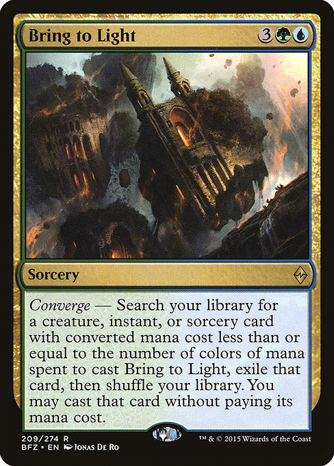 Bring to Light
Sorcery
Converge — Search your library for a creature, instant, or sorcery card with mana value less than or equal to the number of colors of mana spent to cast this spell, exile that card, then shuffle. You may cast that card without paying its mana cost.