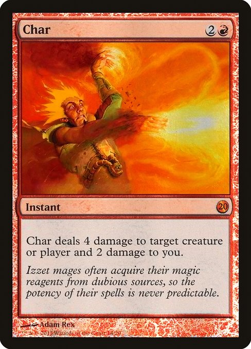 Char
Instant
Char deals 4 damage to any target and 2 damage to you.