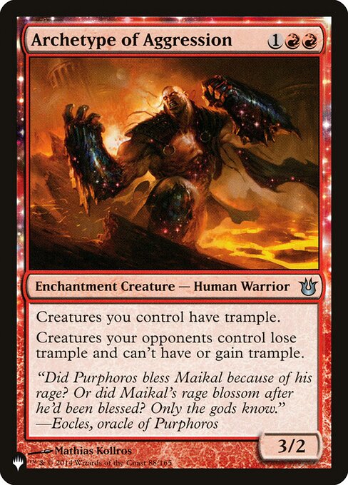 Archetype of Aggression
Enchantment Creature — Human Warrior
Creatures you control have trample.
Creatures your opponents control lose trample and can't have or gain trample.
3/2