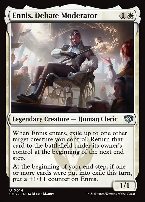 Ennis, Debate Moderator
Legendary Creature — Human Cleric
When Ennis enters, exile up to one other target creature you control. Return that card to the battlefield under its owner's control at the beginning of the next end step.
At the beginning of your end step, if one or more cards were put into exile this turn, put a +1/+1 counter on Ennis.
1/1
