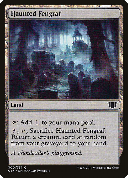 Haunted Fengraf
Land
{T}: Add {C}.
{3}, {T}, Sacrifice this land: Return a creature card at random from your graveyard to your hand.