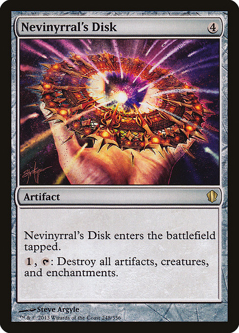 Nevinyrral's Disk
Artifact
This artifact enters tapped.
{1}, {T}: Destroy all artifacts, creatures, and enchantments.