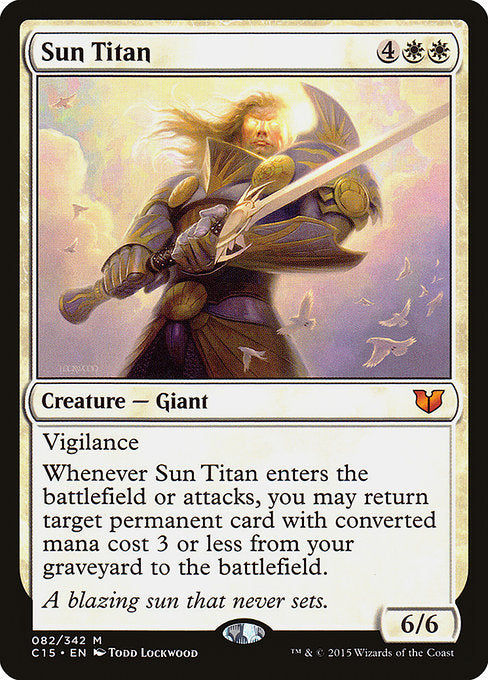Sun Titan
Creature — Giant
Vigilance
Whenever this creature enters or attacks, you may return target permanent card with mana value 3 or less from your graveyard to the battlefield.
6/6