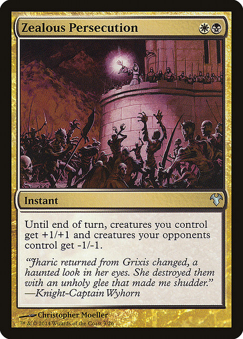 Zealous Persecution
Instant
Until end of turn, creatures you control get +1/+1 and creatures your opponents control get -1/-1.