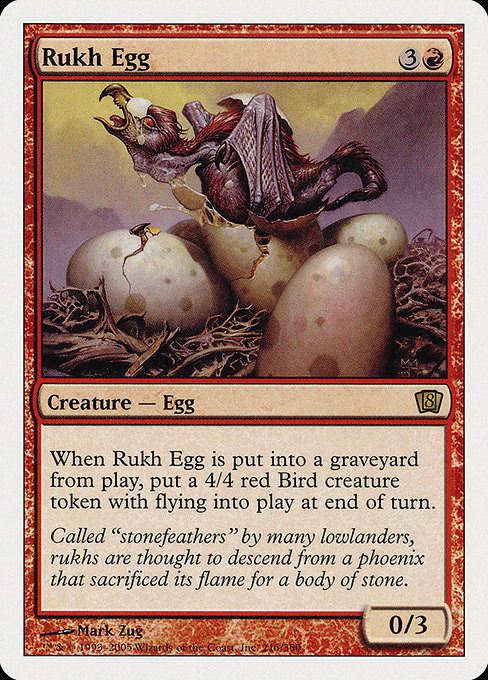 Rukh Egg
Creature — Bird Egg
When this creature dies, create a 4/4 red Bird creature token with flying at the beginning of the next end step.
0/3