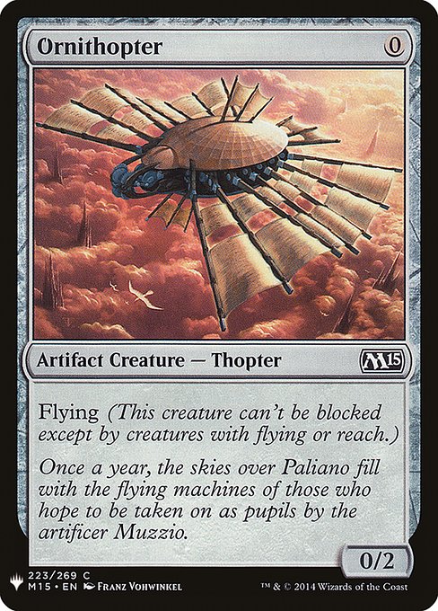 Ornithopter
Artifact Creature — Thopter
Flying
0/2