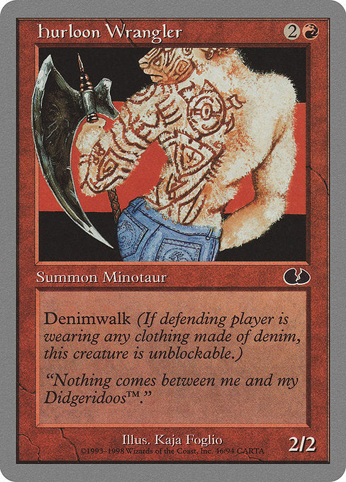 Hurloon Wrangler
Creature — Minotaur
Denimwalk (This creature can't be blocked as long as defending player is wearing denim.)
2/2