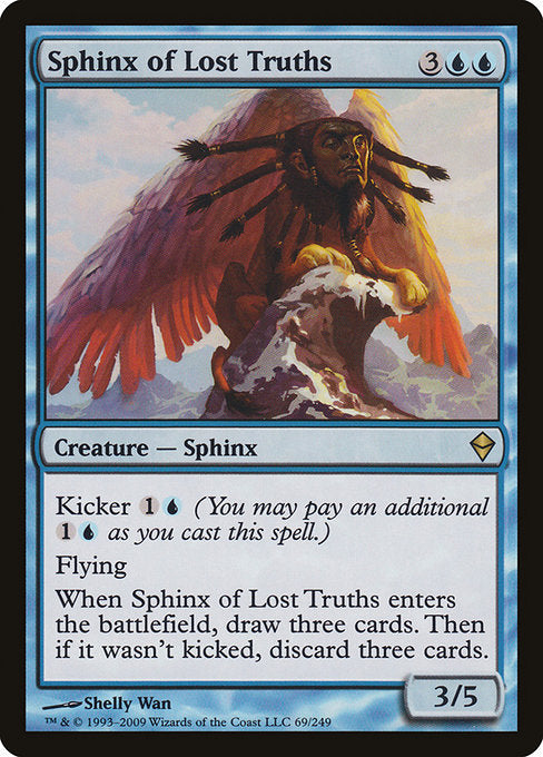Sphinx of Lost Truths
Creature — Sphinx
Kicker {1}{U} (You may pay an additional {1}{U} as you cast this spell.)
Flying
When this creature enters, draw three cards. Then if it wasn't kicked, discard three cards.
3/5