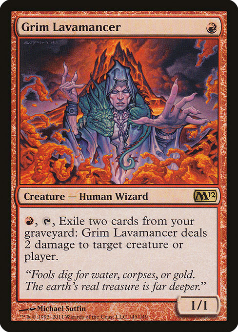 Grim Lavamancer
Creature — Human Wizard
{R}, {T}, Exile two cards from your graveyard: This creature deals 2 damage to any target.
1/1
