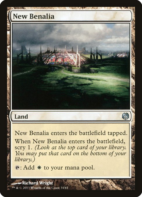 New Benalia
Land
This land enters tapped.
When this land enters, scry 1. (Look at the top card of your library. You may put that card on the bottom.)
{T}: Add {W}.