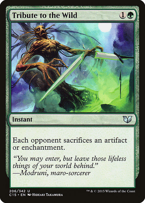 Tribute to the Wild
Instant
Each opponent sacrifices an artifact or enchantment of their choice.