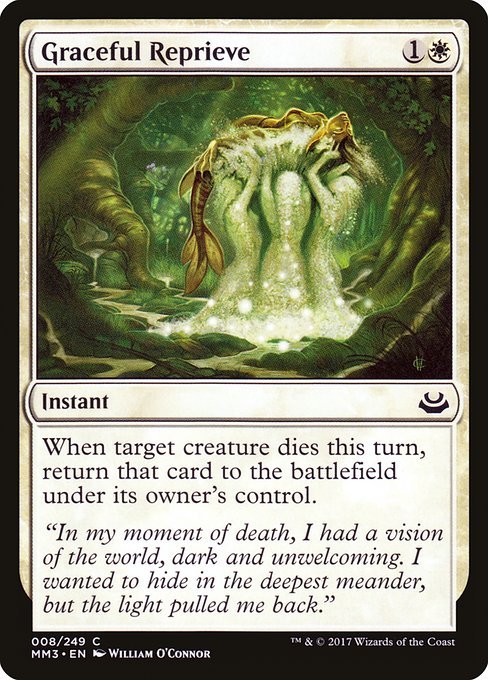 Graceful Reprieve
Instant
When target creature dies this turn, return that card to the battlefield under its owner's control.