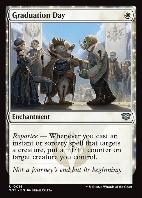 Graduation Day
Enchantment
Repartee — Whenever you cast an instant or sorcery spell that targets a creature, put a +1/+1 counter on target creature you control.