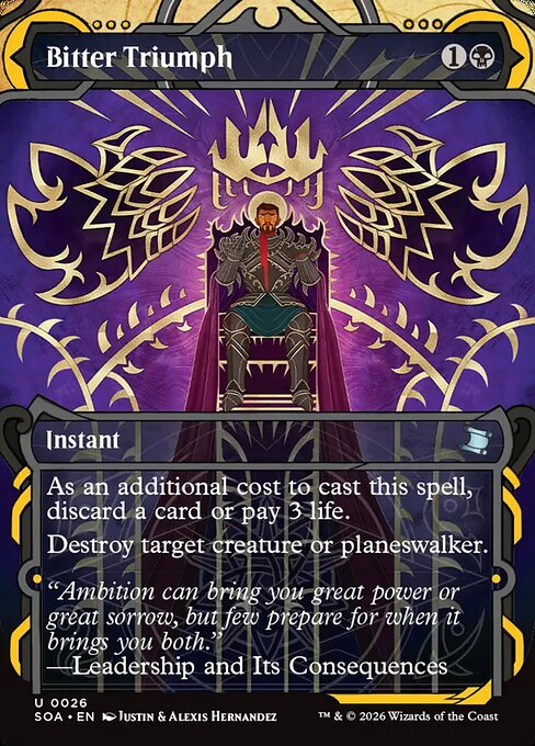 Bitter Triumph
Instant
As an additional cost to cast this spell, discard a card or pay 3 life.
Destroy target creature or planeswalker.