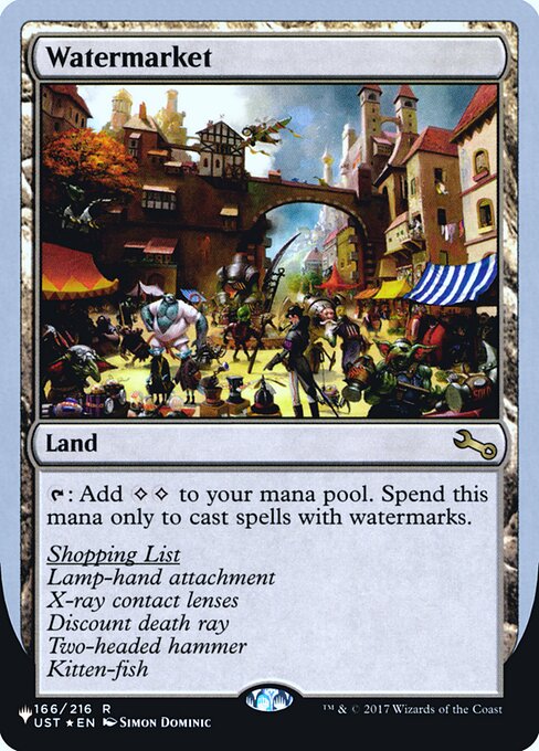 Watermarket
Land
{T}: Add {C}{C}. Spend this mana only to cast spells with watermarks.