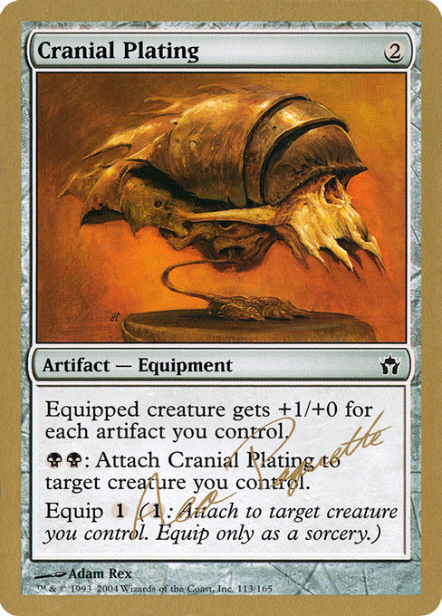 Cranial Plating
Artifact — Equipment
Equipped creature gets +1/+0 for each artifact you control.
{B}{B}: Attach this Equipment to target creature you control.
Equip {1}