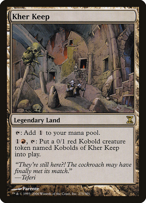 Kher Keep
Legendary Land
{T}: Add {C}.
{1}{R}, {T}: Create a 0/1 red Kobold creature token named Kobolds of Kher Keep.