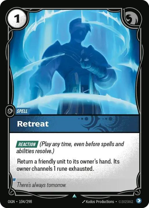 Retreat
Alternate Art Qualifier: Default Art
Set: Origins
Finish: Non-Foil
Rarity: Uncommon
Domain: Mind
Card Text: REACTION (Play any time, even before spells and abilities resolve.)

Return a friendly unit to its owner's hand. Its owner channels 1 rune exhausted.