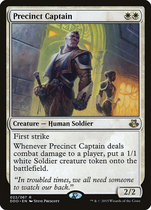 Precinct Captain
Creature — Human Soldier
First strike
Whenever this creature deals combat damage to a player, create a 1/1 white Soldier creature token.
2/2