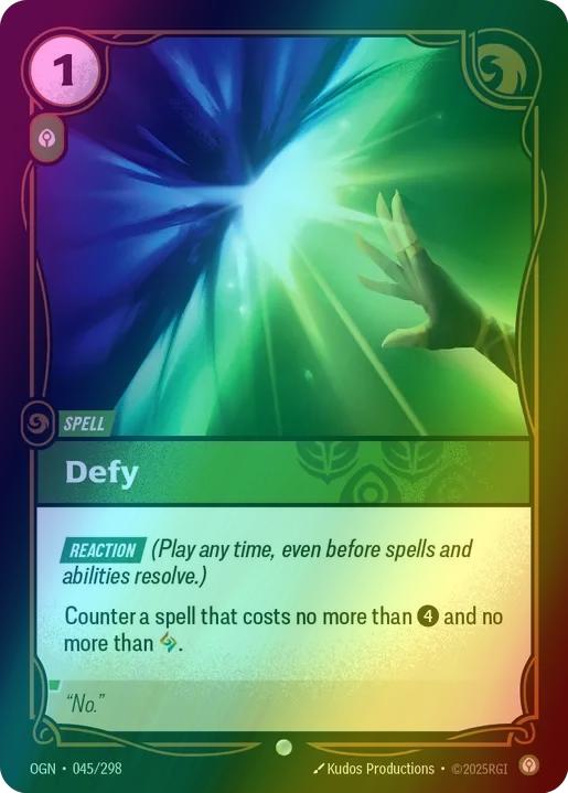 Defy
Alternate Art Qualifier: Default Art
Set: Origins
Finish: Foil
Rarity: Common
Domain: Calm
Card Text: REACTION (Play any time, even before spells and abilities resolve.)

Counter a spell that costs no more than 4 and no more than 1 Power.