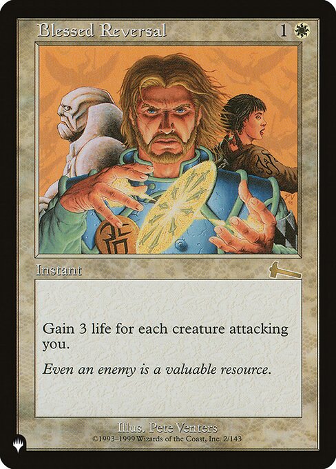 Blessed Reversal
Instant
You gain 3 life for each creature attacking you.