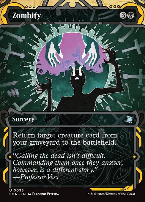 Zombify
Sorcery
Return target creature card from your graveyard to the battlefield.