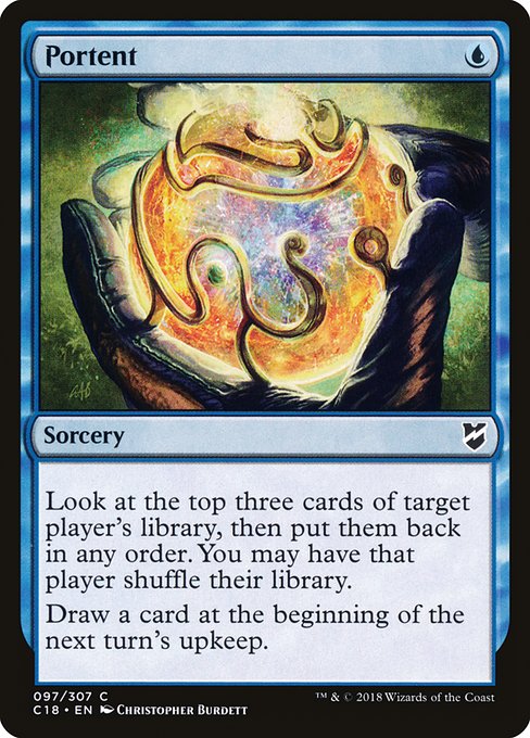 Portent
Sorcery
Look at the top three cards of target player's library, then put them back in any order. You may have that player shuffle.
Draw a card at the beginning of the next turn's upkeep.