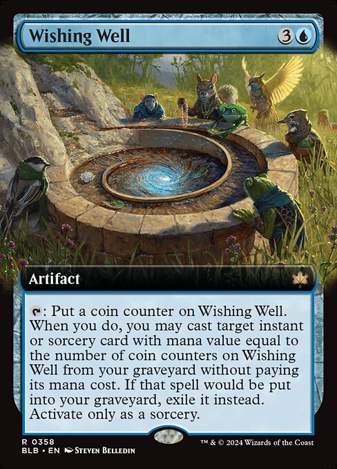 Wishing Well
Artifact
{T}: Put a coin counter on this artifact. When you do, you may cast target instant or sorcery card with mana value equal to the number of coin counters on this artifact from your graveyard without paying its mana cost. If that spell would be put into your graveyard, exile it instead. Activate only as a sorcery.