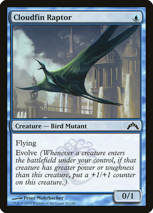 Cloudfin Raptor
Creature — Bird Mutant
Flying
Evolve (Whenever a creature you control enters, if that creature has greater power or toughness than this creature, put a +1/+1 counter on this creature.)
0/1
