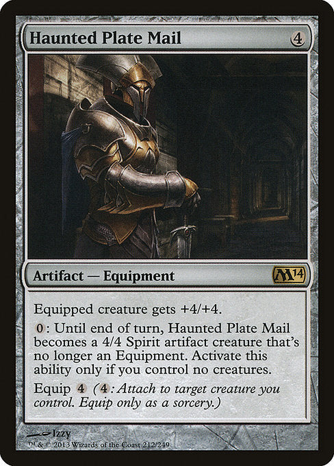 Haunted Plate Mail
Artifact — Equipment
Equipped creature gets +4/+4.
{0}: Until end of turn, this permanent becomes a 4/4 Spirit artifact creature that's no longer an Equipment. Activate only if you control no creatures.
Equip {4} ({4}: Attach to target creature you control. Equip only as a sorcery.)