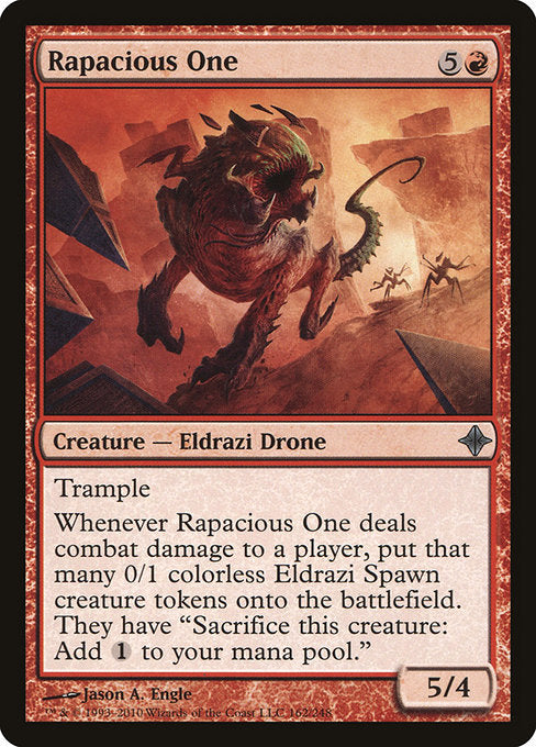 Rapacious One
Creature — Eldrazi Drone
Trample
Whenever this creature deals combat damage to a player, create that many 0/1 colorless Eldrazi Spawn creature tokens. They have "Sacrifice this token: Add {C}."
5/4
