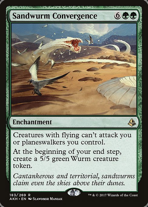 Sandwurm Convergence
Enchantment
Creatures with flying can't attack you or planeswalkers you control.
At the beginning of your end step, create a 5/5 green Wurm creature token.