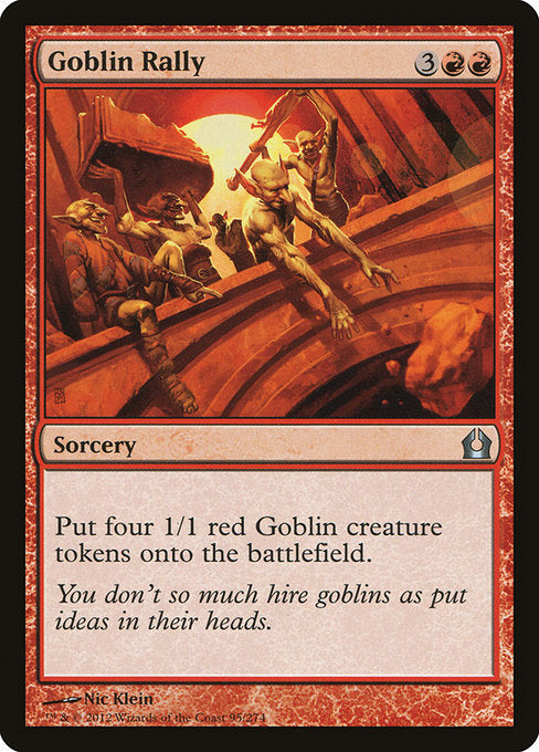 Goblin Rally
Sorcery
Create four 1/1 red Goblin creature tokens.