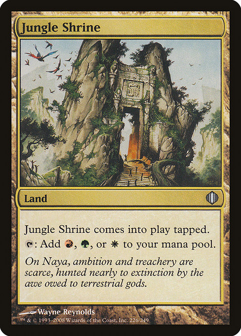 Jungle Shrine
Land
This land enters tapped.
{T}: Add {R}, {G}, or {W}.