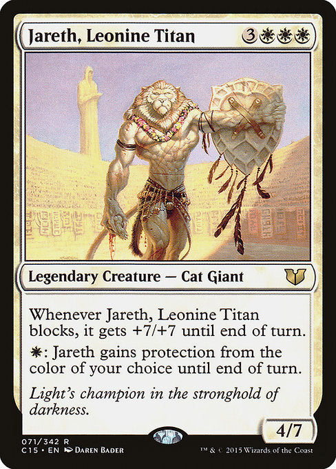 Jareth, Leonine Titan
Legendary Creature — Cat Giant
Whenever Jareth blocks, it gets +7/+7 until end of turn.
{W}: Jareth gains protection from the color of your choice until end of turn.
4/7