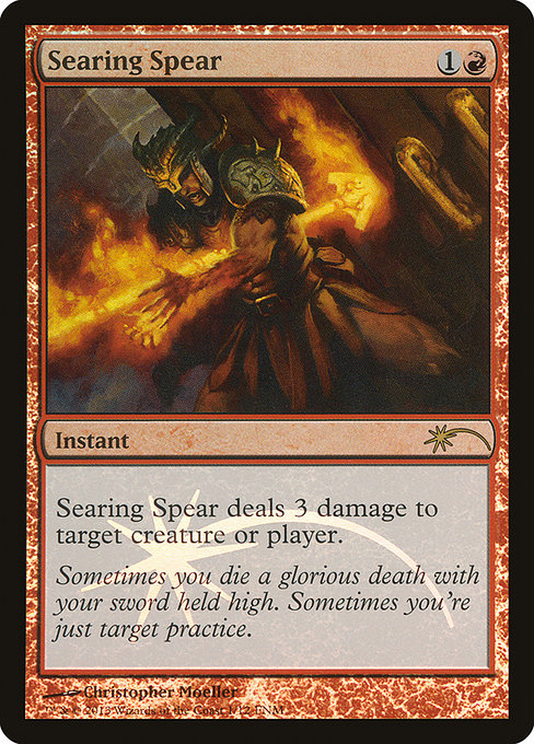 Searing Spear
Instant
Searing Spear deals 3 damage to any target.