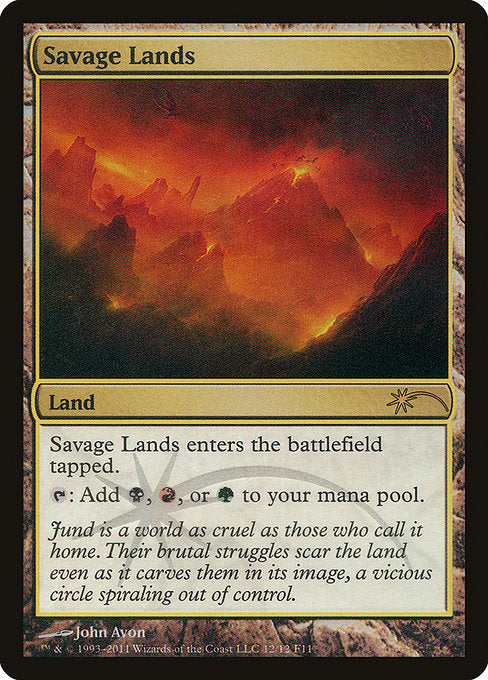 Savage Lands
Land
This land enters tapped.
{T}: Add {B}, {R}, or {G}.
