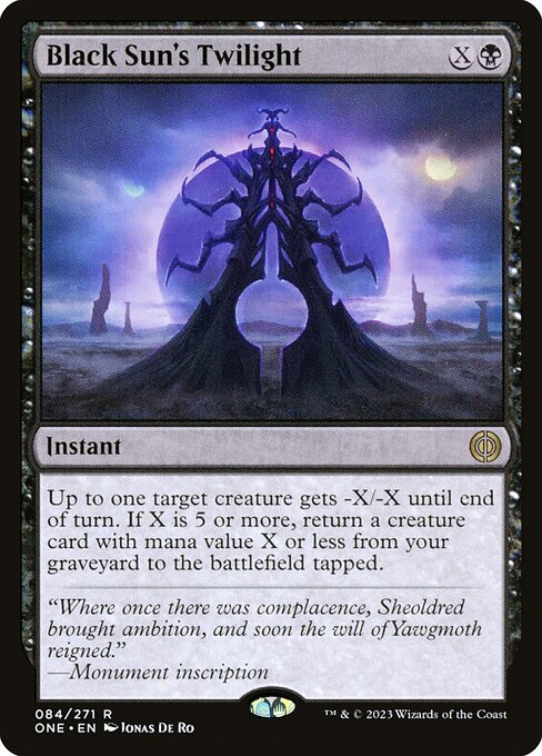 Black Sun's Twilight
Instant
Up to one target creature gets -X/-X until end of turn. If X is 5 or more, return a creature card with mana value X or less from your graveyard to the battlefield tapped.