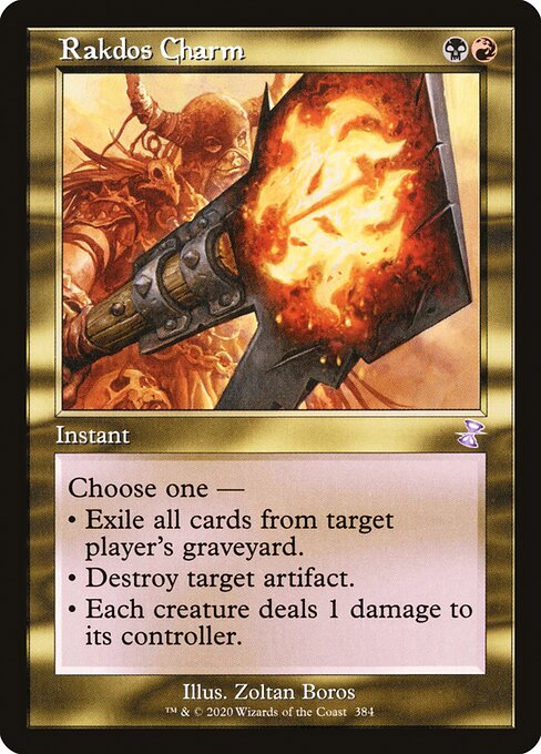 Rakdos Charm
Instant
Choose one —
• Exile target player's graveyard.
• Destroy target artifact.
• Each creature deals 1 damage to its controller.