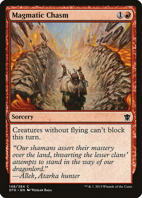 Magmatic Chasm
Sorcery
Creatures without flying can't block this turn.