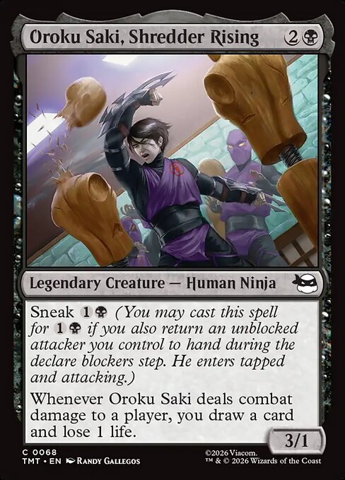 Oroku Saki, Shredder Rising
Legendary Creature — Human Ninja
Sneak {1}{B} (You may cast this spell for {1}{B} if you also return an unblocked attacker you control to hand during the declare blockers step. He enters tapped and attacking.)
Whenever Oroku Saki deals combat damage to a player, you draw a card and lose 1 life.
3/1