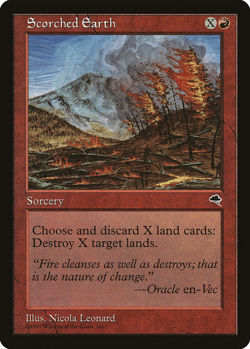 Scorched Earth
Sorcery
As an additional cost to cast this spell, discard X land cards.
Destroy X target lands.