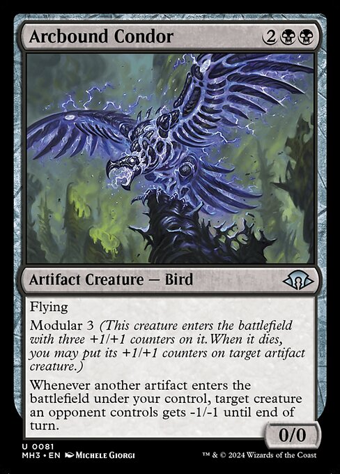 Arcbound Condor
Artifact Creature — Bird
Flying
Modular 3 (This creature enters with three +1/+1 counters on it. When it dies, you may put its +1/+1 counters on target artifact creature.)
Whenever another artifact you control enters, target creature an opponent controls gets -1/-1 until end of turn.
0/0