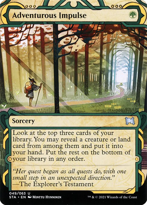 Adventurous Impulse
Sorcery
Look at the top three cards of your library. You may reveal a creature or land card from among them and put it into your hand. Put the rest on the bottom of your library in any order.