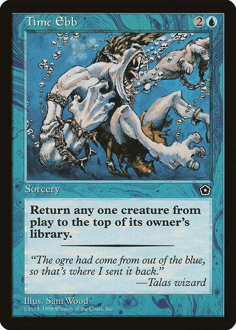Time Ebb
Sorcery
Put target creature on top of its owner's library.