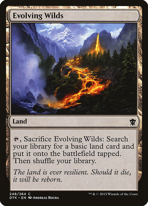 Evolving Wilds
Land
{T}, Sacrifice this land: Search your library for a basic land card, put it onto the battlefield tapped, then shuffle.