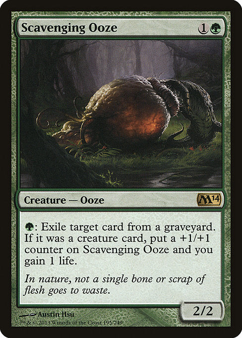 Scavenging Ooze
Creature — Ooze
{G}: Exile target card from a graveyard. If it was a creature card, put a +1/+1 counter on this creature and you gain 1 life.
2/2