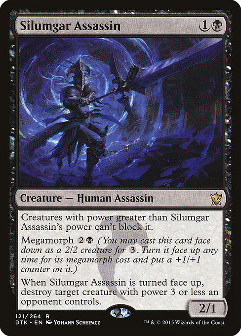 Silumgar Assassin
Creature — Human Assassin
Creatures with power greater than this creature's power can't block it.
Megamorph {2}{B} (You may cast this card face down as a 2/2 creature for {3}. Turn it face up any time for its megamorph cost and put a +1/+1 counter on it.)
When this creature is turned face up, destroy target creature with power 3 or less an opponent controls.
2/1