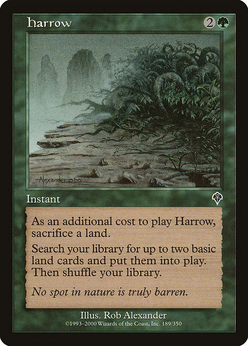 Harrow
Instant
As an additional cost to cast this spell, sacrifice a land.
Search your library for up to two basic land cards, put them onto the battlefield, then shuffle.